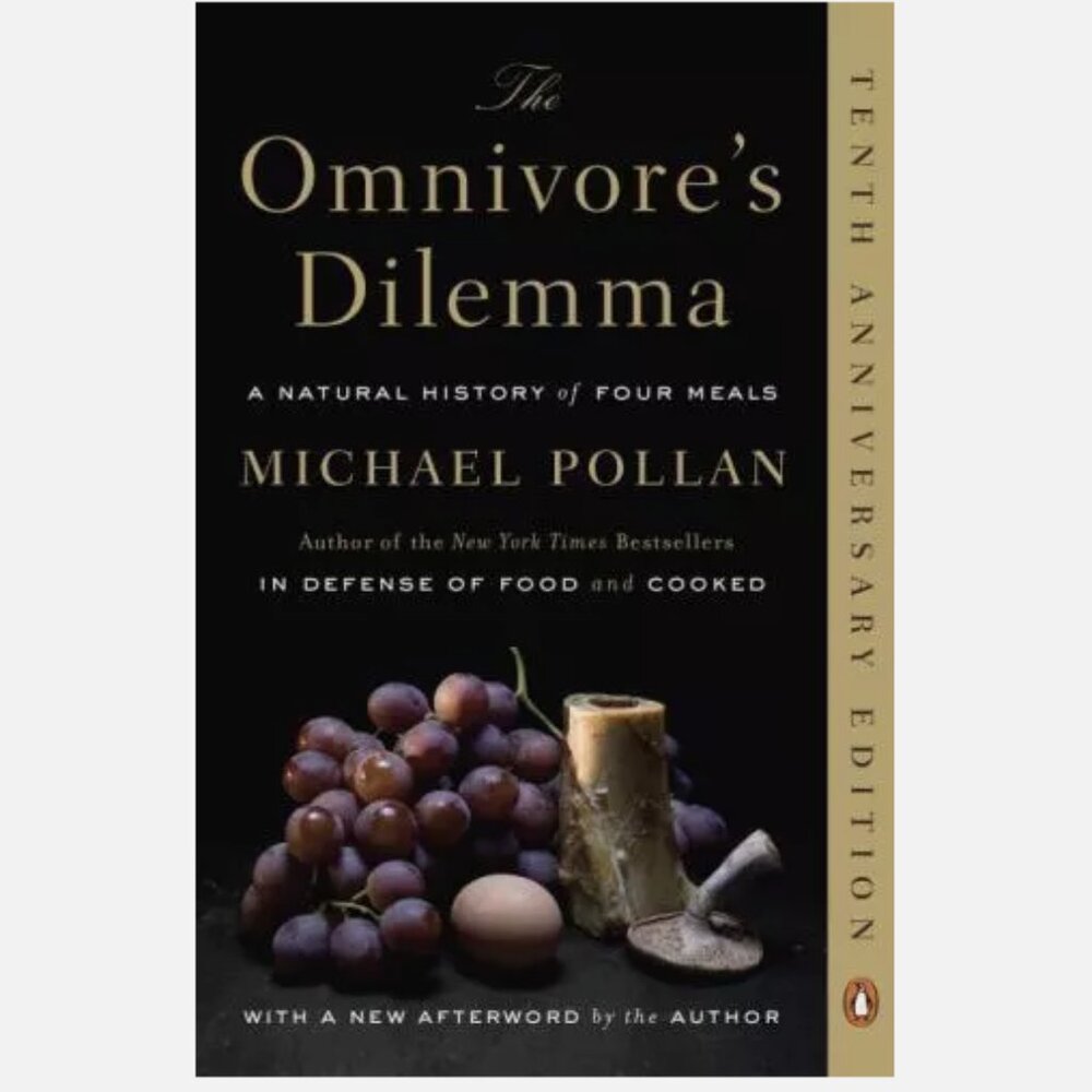 The Omnivore's Dilemma: A Natural History of Four Meals by Michael Pollan